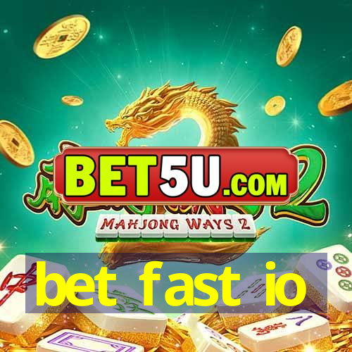 bet fast io