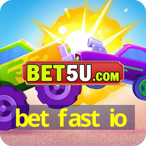 bet fast io