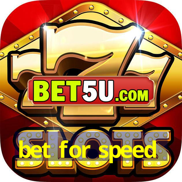 bet for speed