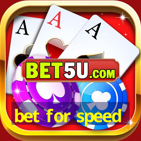 bet for speed