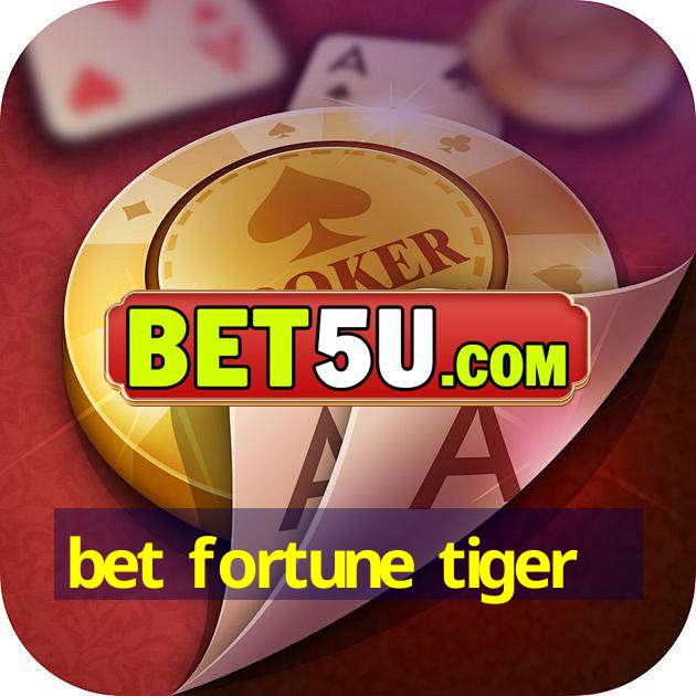 bet fortune tiger