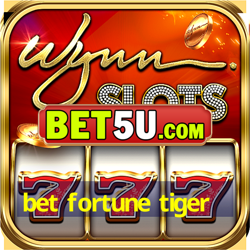 bet fortune tiger