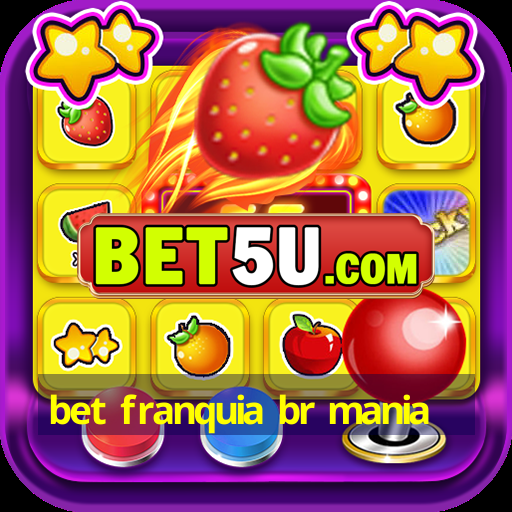 bet franquia br mania