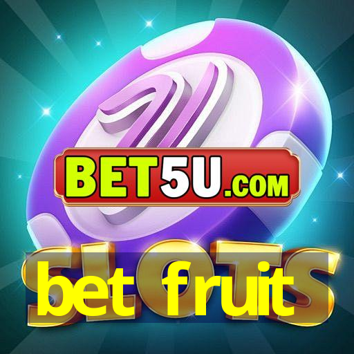 bet fruit