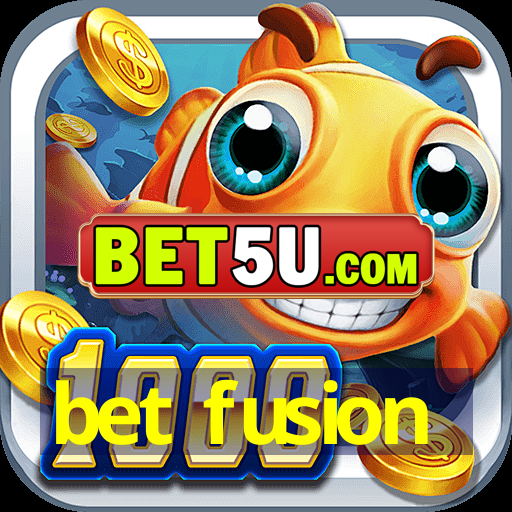 bet fusion