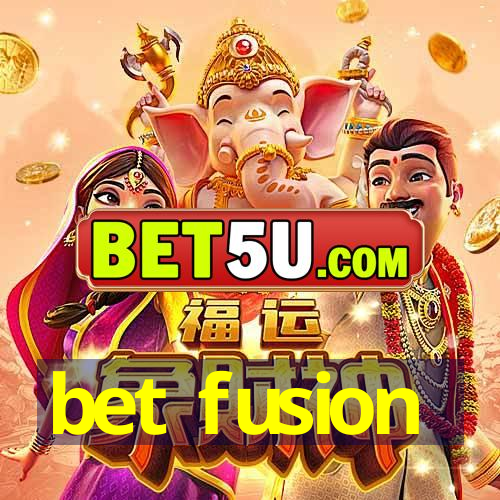 bet fusion