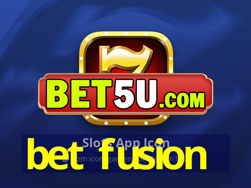 bet fusion