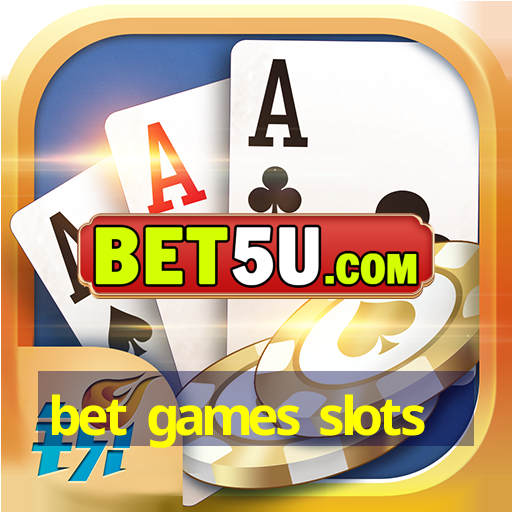 bet games slots