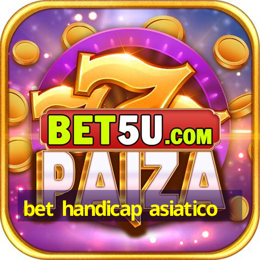 bet handicap asiatico