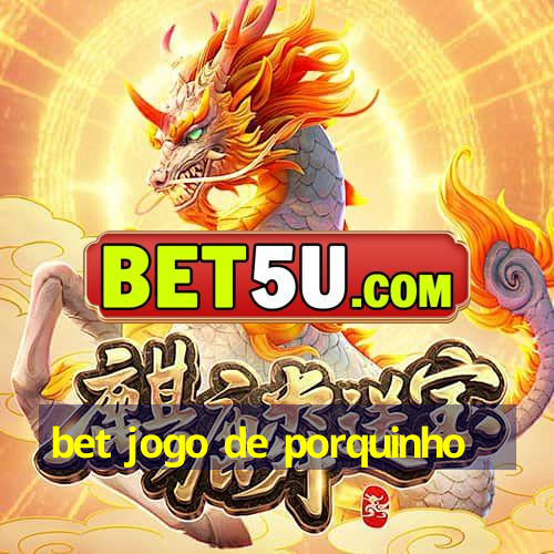 bet jogo de porquinho