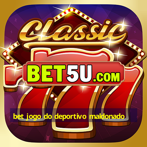 bet jogo do deportivo maldonado