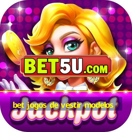 bet jogos de vestir modelos