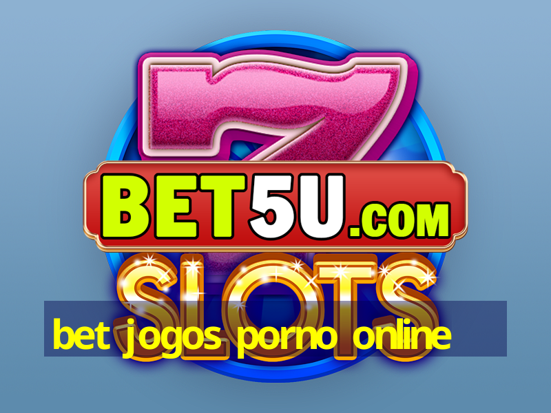 bet jogos porno online