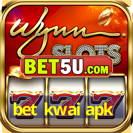 bet kwai apk