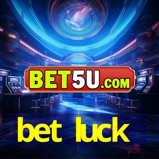 bet luck