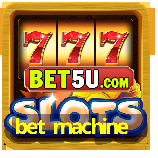 bet machine