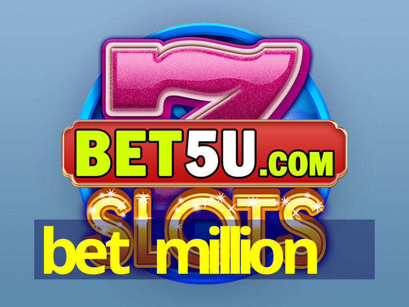 bet million