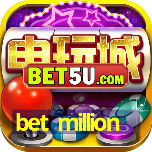 bet million