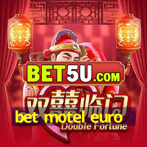 bet motel euro