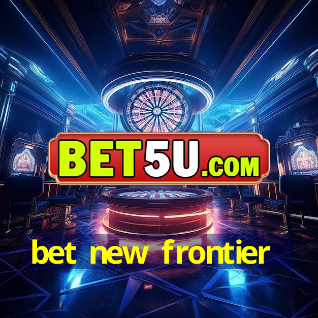 bet new frontier