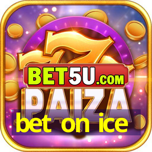 bet on ice