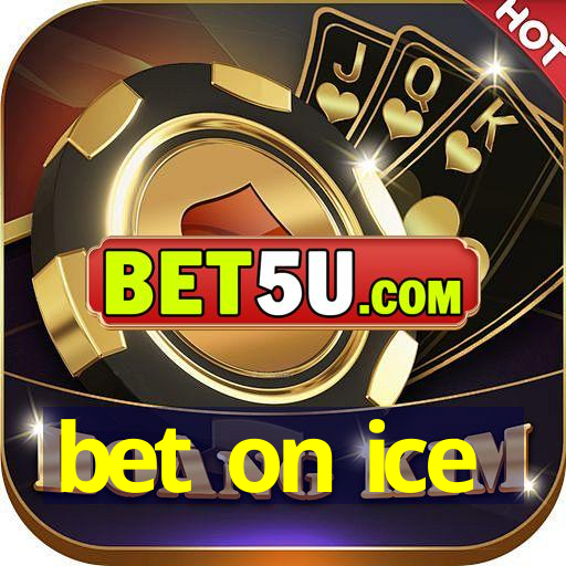 bet on ice