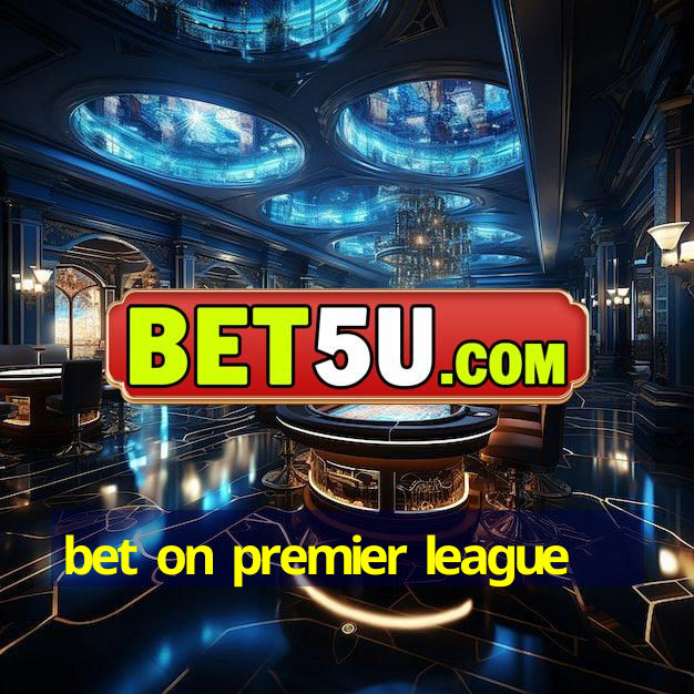 bet on premier league