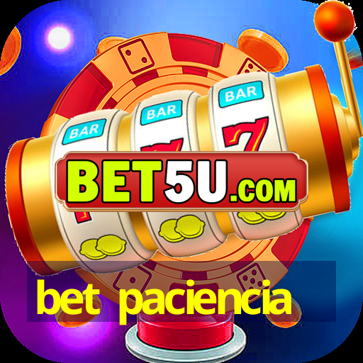 bet paciencia