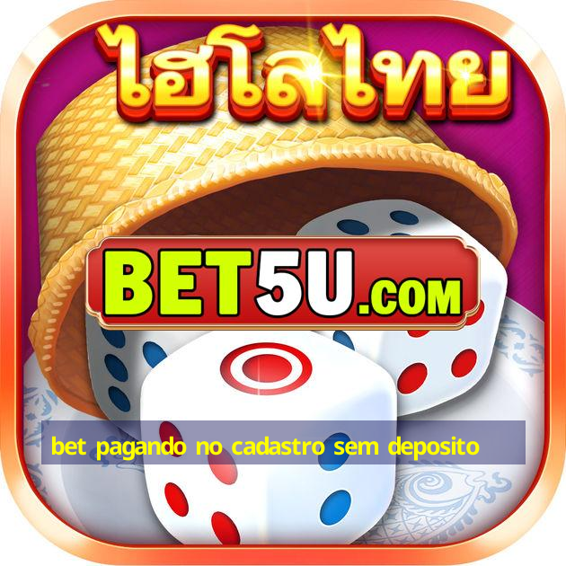 bet pagando no cadastro sem deposito