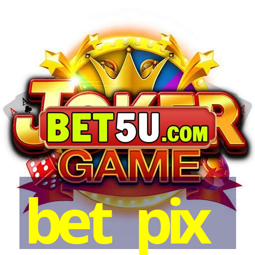 bet pix