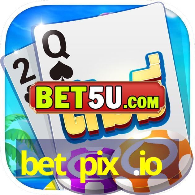 bet pix .io