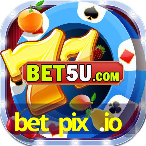 bet pix .io