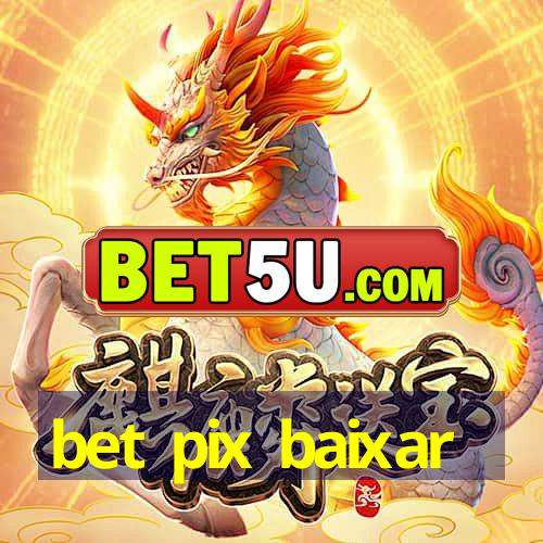 bet pix baixar