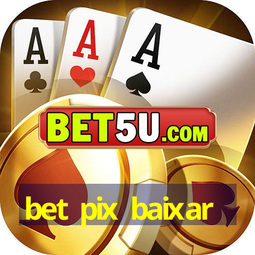 bet pix baixar