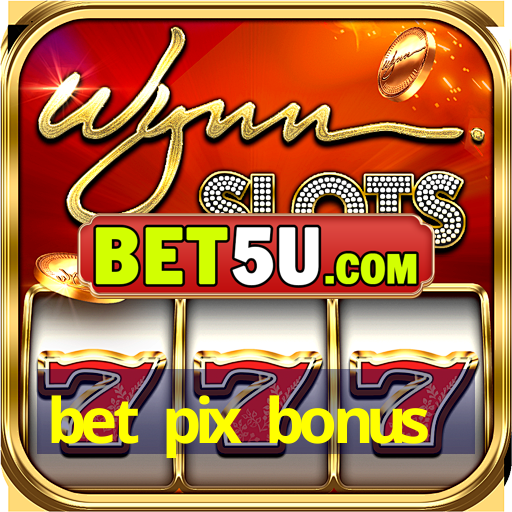 bet pix bonus