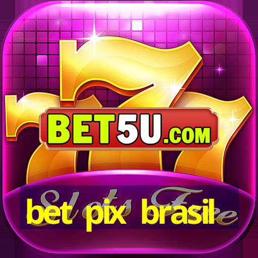 bet pix brasil