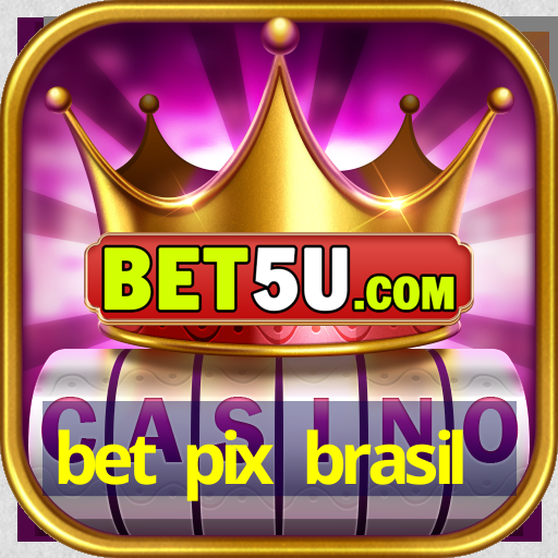 bet pix brasil