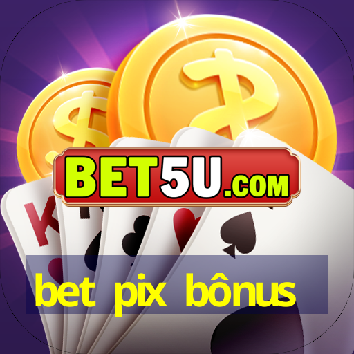 bet pix bônus