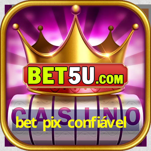 bet pix confiável