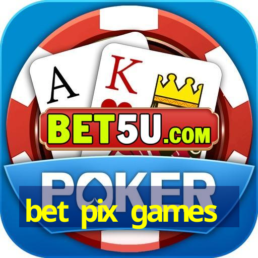 bet pix games