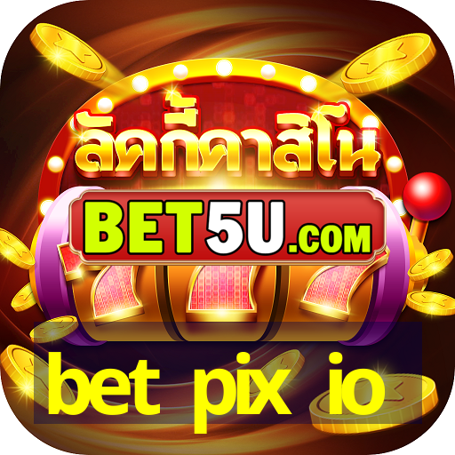 bet pix io