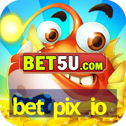 bet pix io