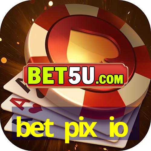 bet pix io