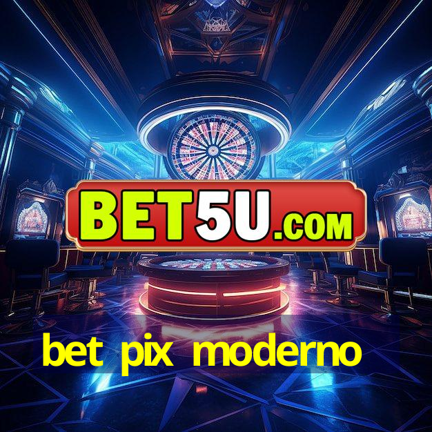 bet pix moderno