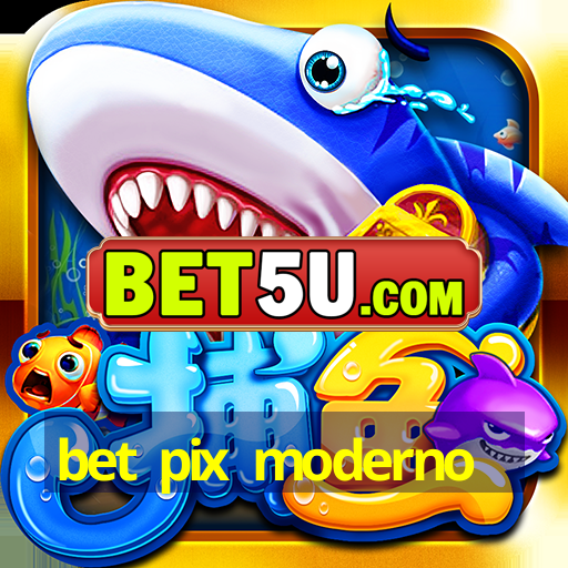 bet pix moderno