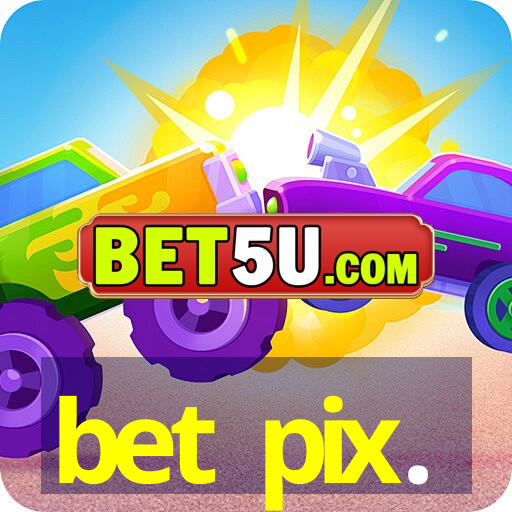 bet pix.