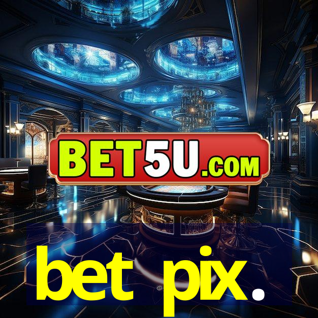 bet pix.