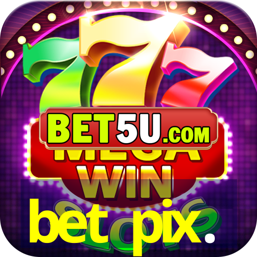 bet pix.