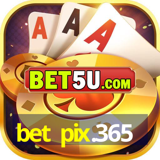 bet pix.365