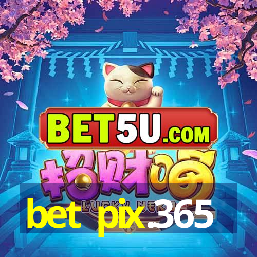 bet pix.365